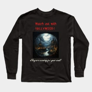 Watch out with HELLYWOOD! They are coming for your soul! Long Sleeve T-Shirt